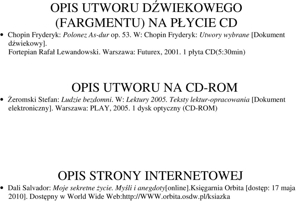 W: Lektury 2005. Teksty lektur-opracowania [Dokument elektroniczny]. Warszawa: PLAY, 2005.