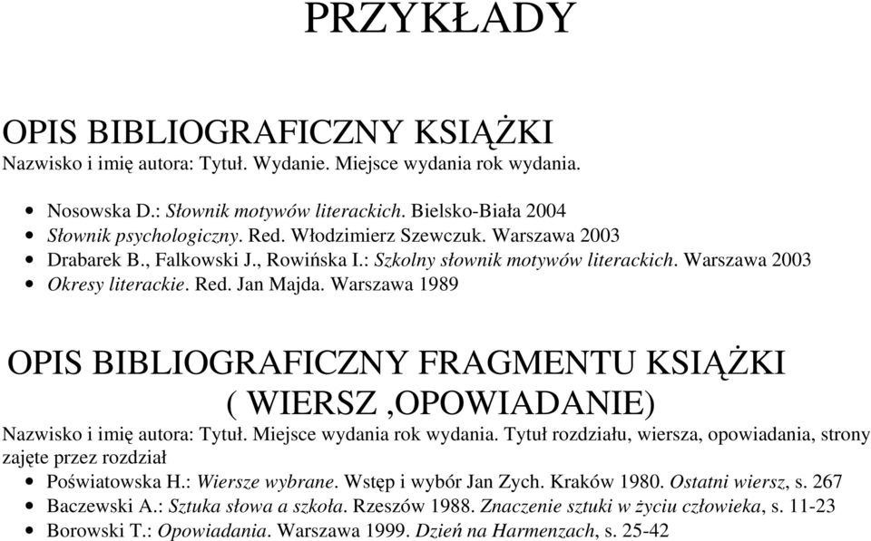 Warszawa 1989 OPIS BIBLIOGRAFICZNY FRAGMENTU KSIĄŻKI ( WIERSZ,OPOWIADANIE) Nazwisko i imię autora: Tytuł. Miejsce wydania rok wydania.