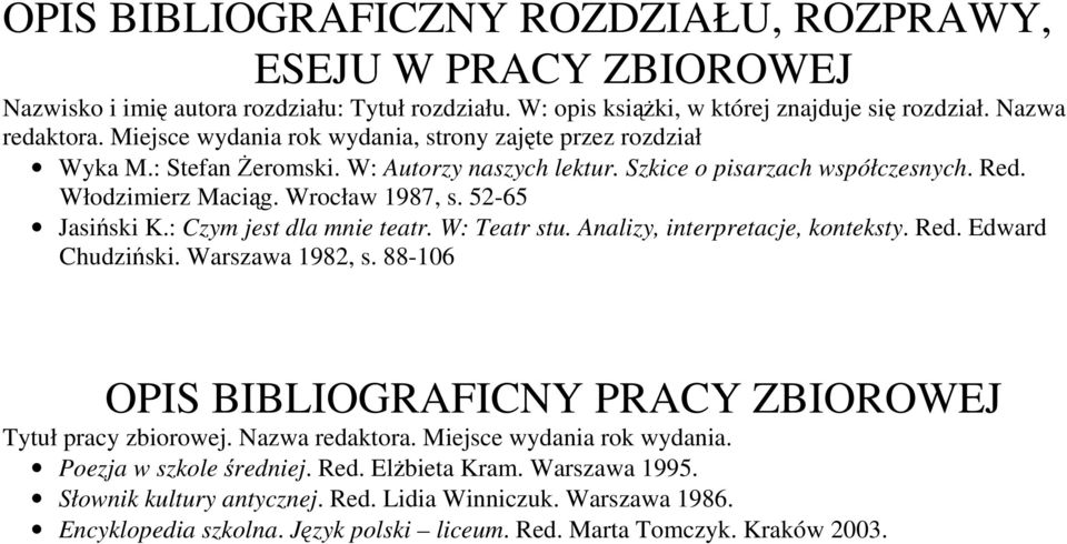 52-65 Jasiński K.: Czym jest dla mnie teatr. W: Teatr stu. Analizy, interpretacje, konteksty. Red. Edward Chudziński. Warszawa 1982, s.