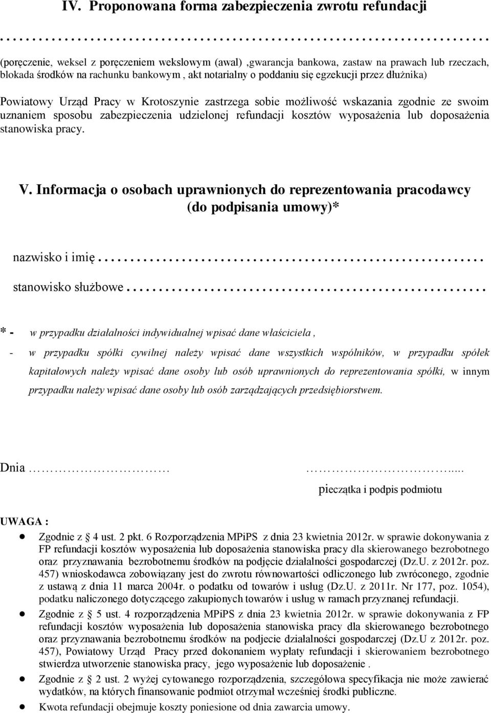 rachunku bankowym, akt notarialny o poddaniu się egzekucji przez dłużnika) Powiatowy Urząd Pracy w Krotoszynie zastrzega sobie możliwość wskazania zgodnie ze swoim uznaniem sposobu zabezpieczenia