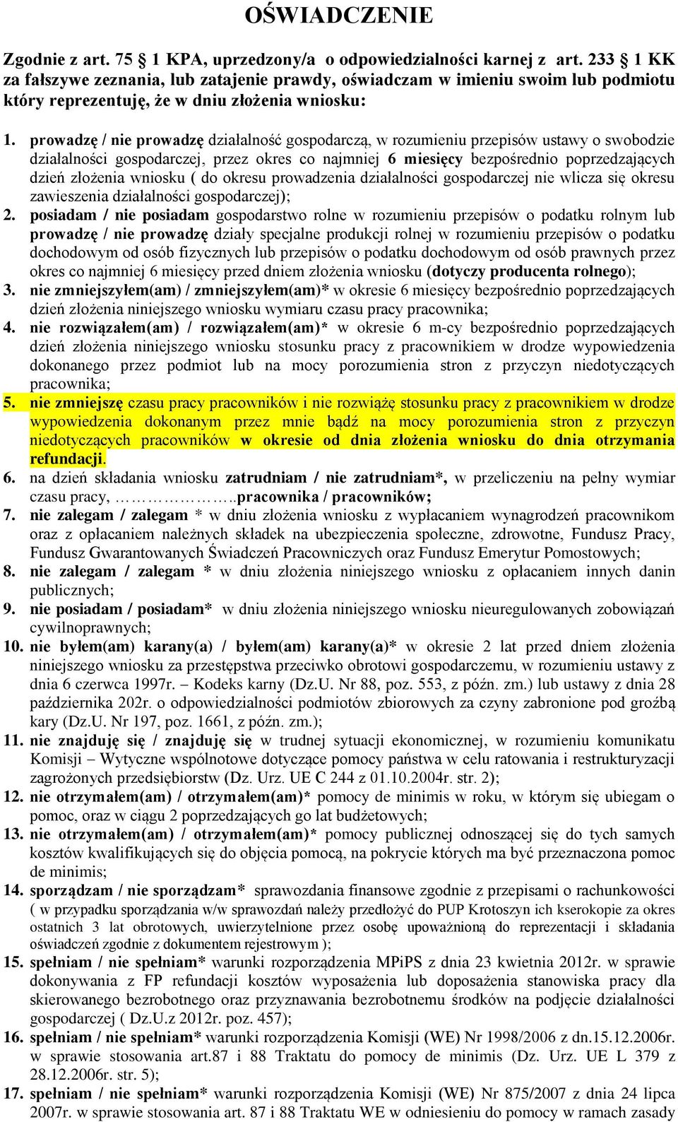 prowadzę / nie prowadzę działalność gospodarczą, w rozumieniu przepisów ustawy o swobodzie działalności gospodarczej, przez okres co najmniej 6 miesięcy bezpośrednio poprzedzających dzień złożenia