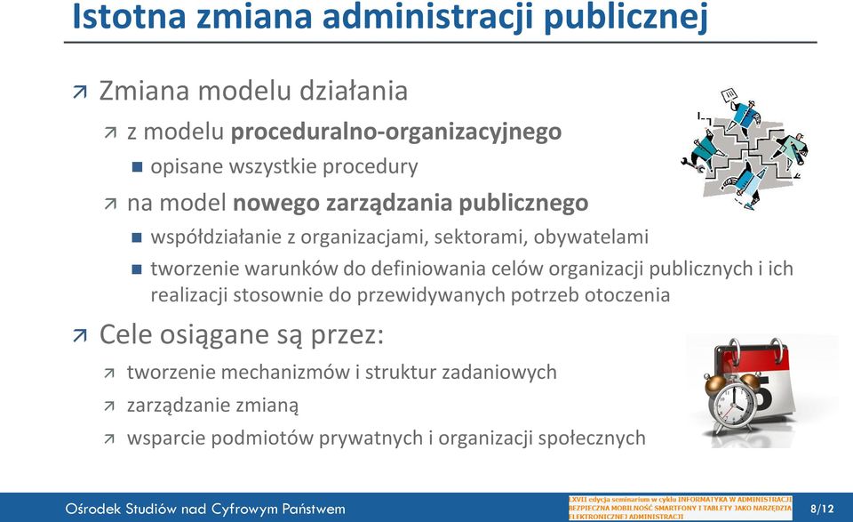 organizacji publicznych i ich realizacji stosownie do przewidywanych potrzeb otoczenia Cele osiągane są przez: tworzenie mechanizmów i