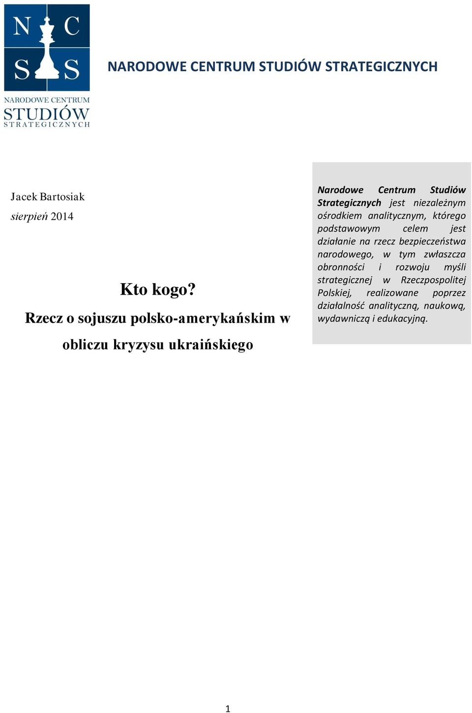 niezależnym ośrodkiem analitycznym, którego podstawowym celem jest działanie na rzecz bezpieczeństwa narodowego, w