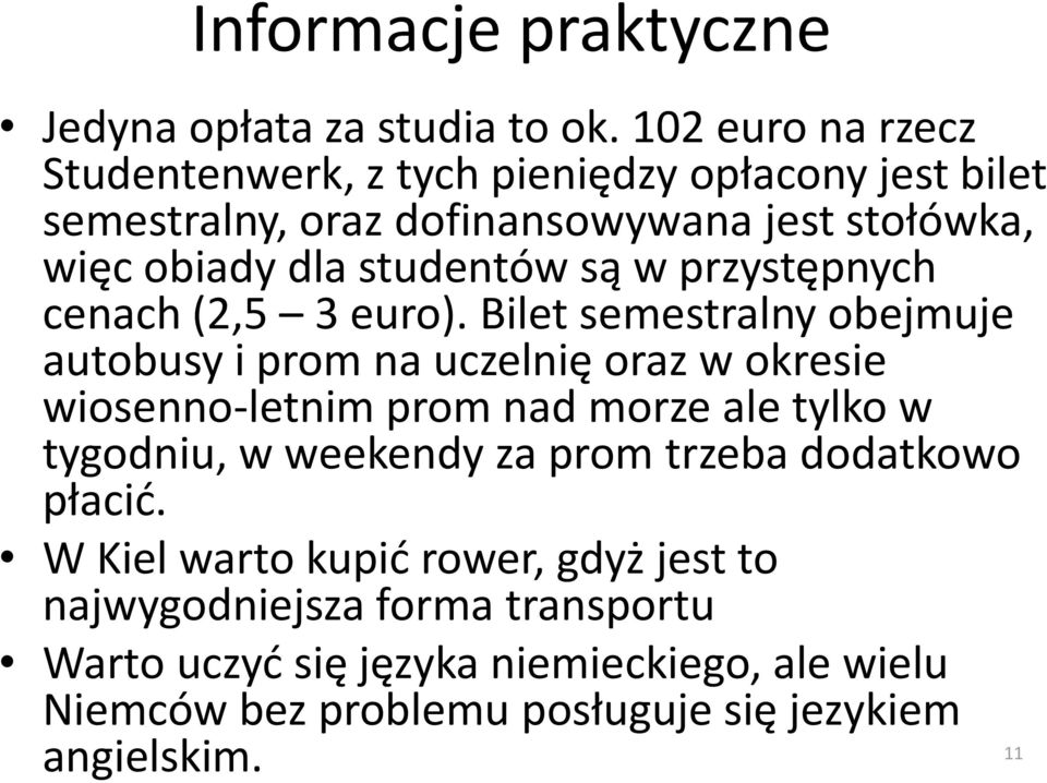 są w przystępnych cenach (2,5 3 euro).