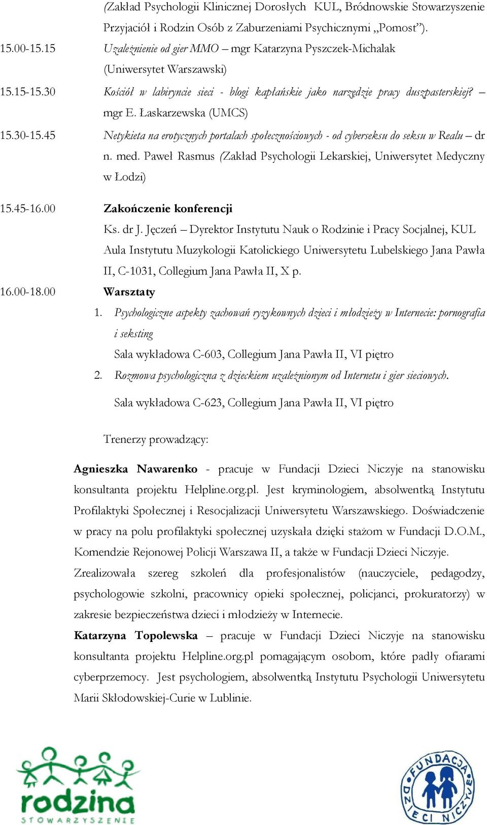 Łaskarzewska (UMCS) 15.30-15.45 Netykieta na erotycznych portalach społecznościowych - od cyberseksu do seksu w Realu dr n. med.