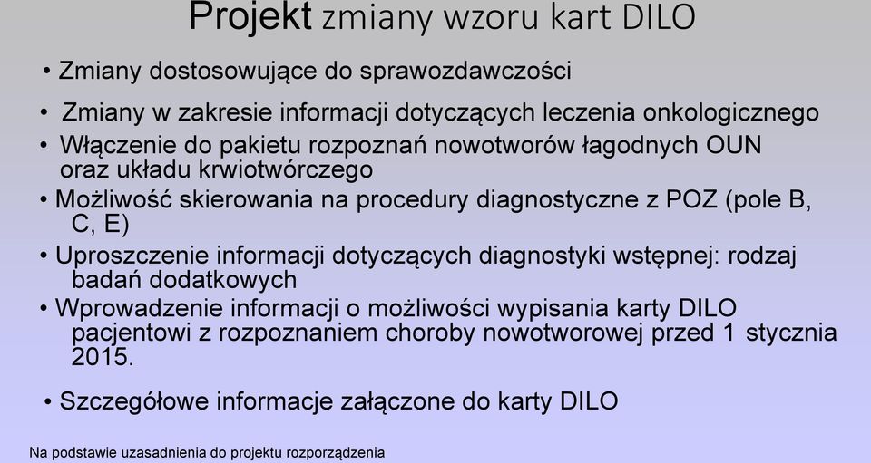 Uproszczenie informacji dotyczących diagnostyki wstępnej: rodzaj badań dodatkowych Wprowadzenie informacji o możliwości wypisania karty DILO