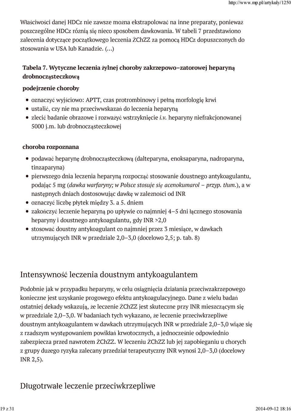 Wytyczne leczenia żylnej choroby zakrzepowo zatorowej heparyną drobnocząsteczkową podejrzenie choroby oznaczyć wyjściowo: APTT, czas protrombinowy i pełną morfologię krwi ustalić, czy nie ma