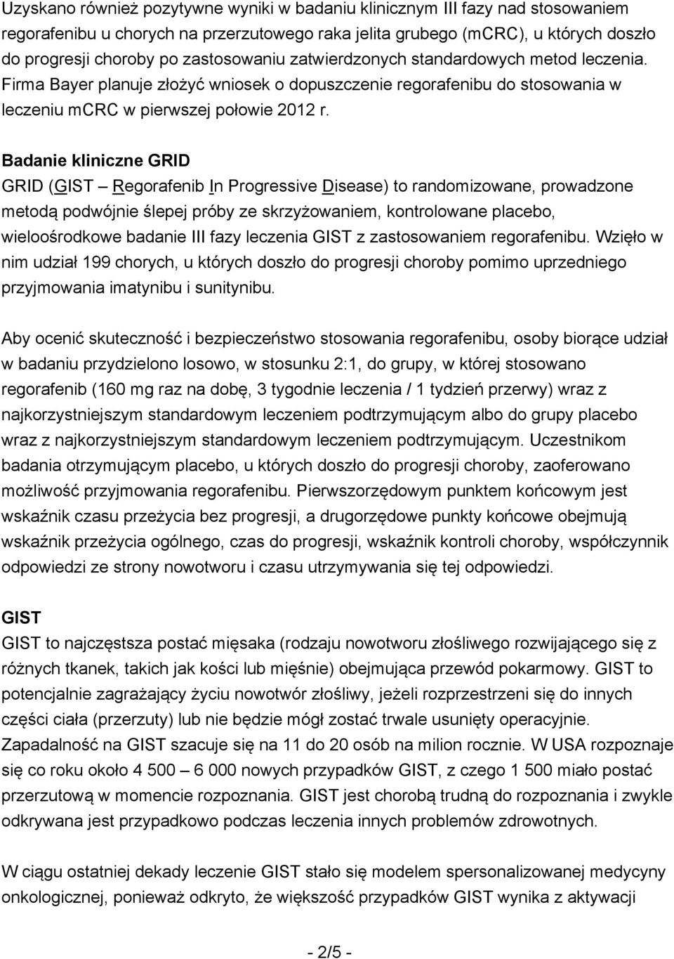 Badanie kliniczne GRID GRID (GIST Regorafenib In Progressive Disease) to randomizowane, prowadzone metodą podwójnie ślepej próby ze skrzyżowaniem, kontrolowane placebo, wieloośrodkowe badanie III