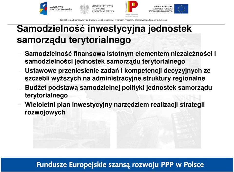 kompetencji decyzyjnych ze szczebli wyŝszych na administracyjne struktury regionalne BudŜet podstawą