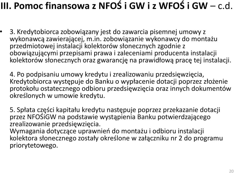 zobowiązanie wykonawcy do montażu przedmiotowej instalacji kolektorów słonecznych zgodnie z obowiązującymi przepisami prawa i zaleceniami producenta instalacji kolektorów słonecznych oraz gwarancję