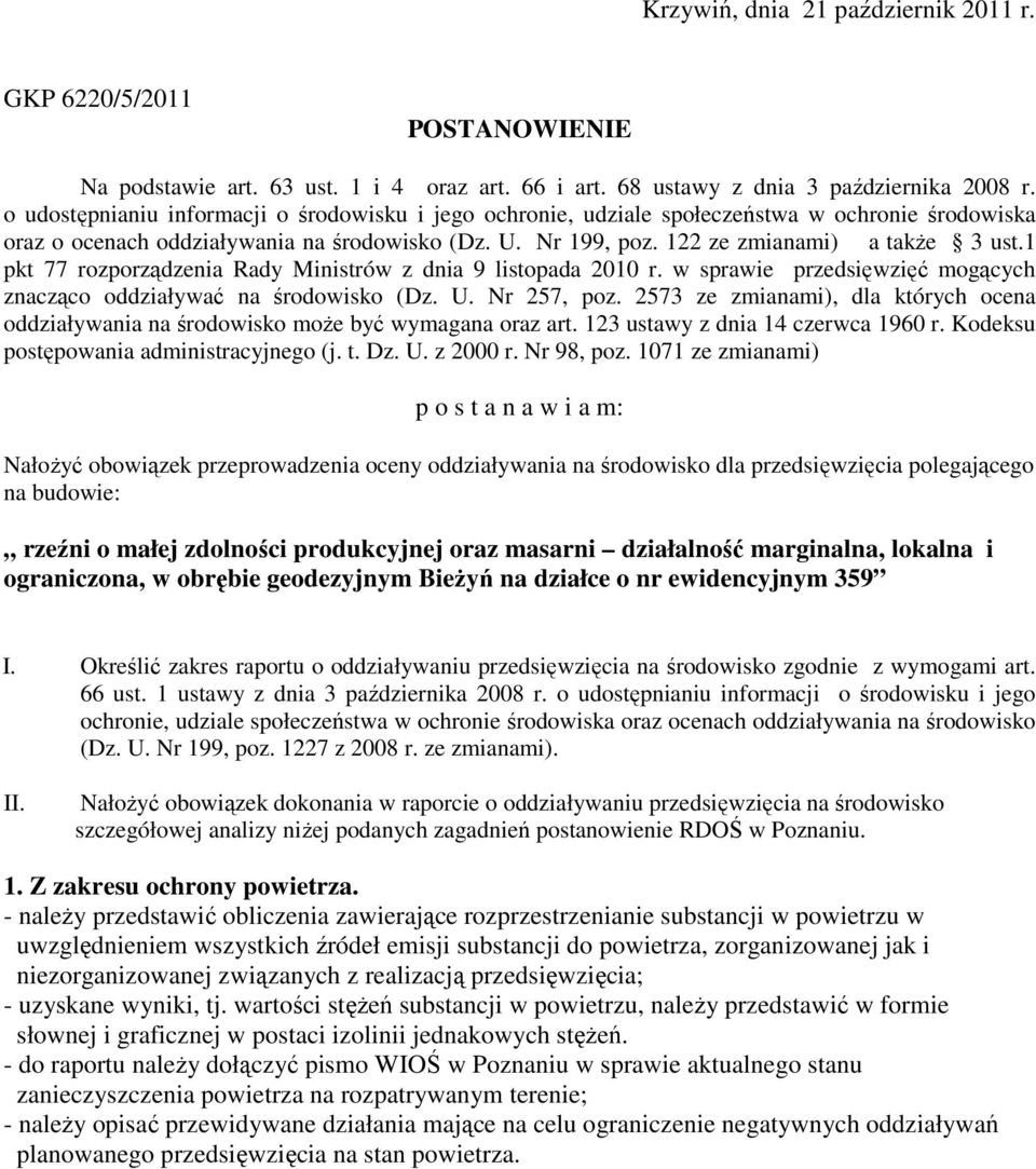 1 pkt 77 rozporządzenia Rady Ministrów z dnia 9 listopada 2010 r. w sprawie przedsięwzięć mogących znacząco oddziaływać na środowisko (Dz. U. Nr 257, poz.