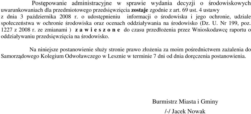 o udostępnieniu informacji o środowisku i jego ochronie, udziale społeczeństwa w ochronie środowiska oraz ocenach oddziaływania na środowisko (Dz. U. Nr 199, poz. 1227 z 2008 r.