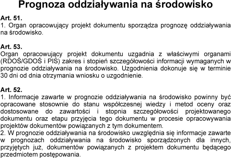 Uzgodnienia dokonuje się w terminie 30 dni od dnia otrzymania wniosku o uzgodnienie. Art. 52. 1.