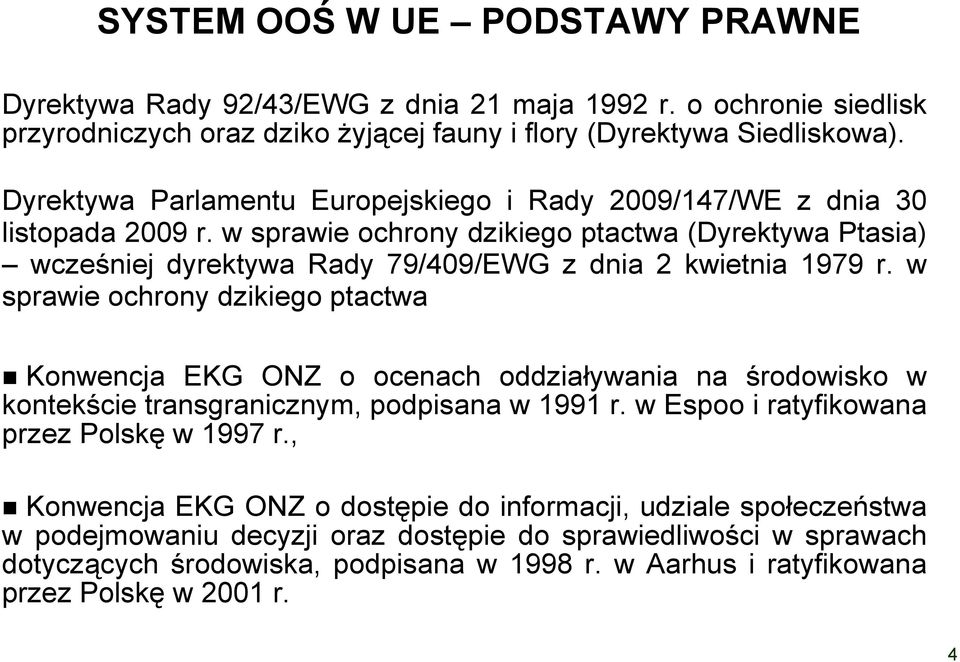 w sprawie ochrony dzikiego ptactwa (Dyrektywa Ptasia) wcześniej dyrektywa Rady 79/409/EWG z dnia 2 kwietnia 1979 r.