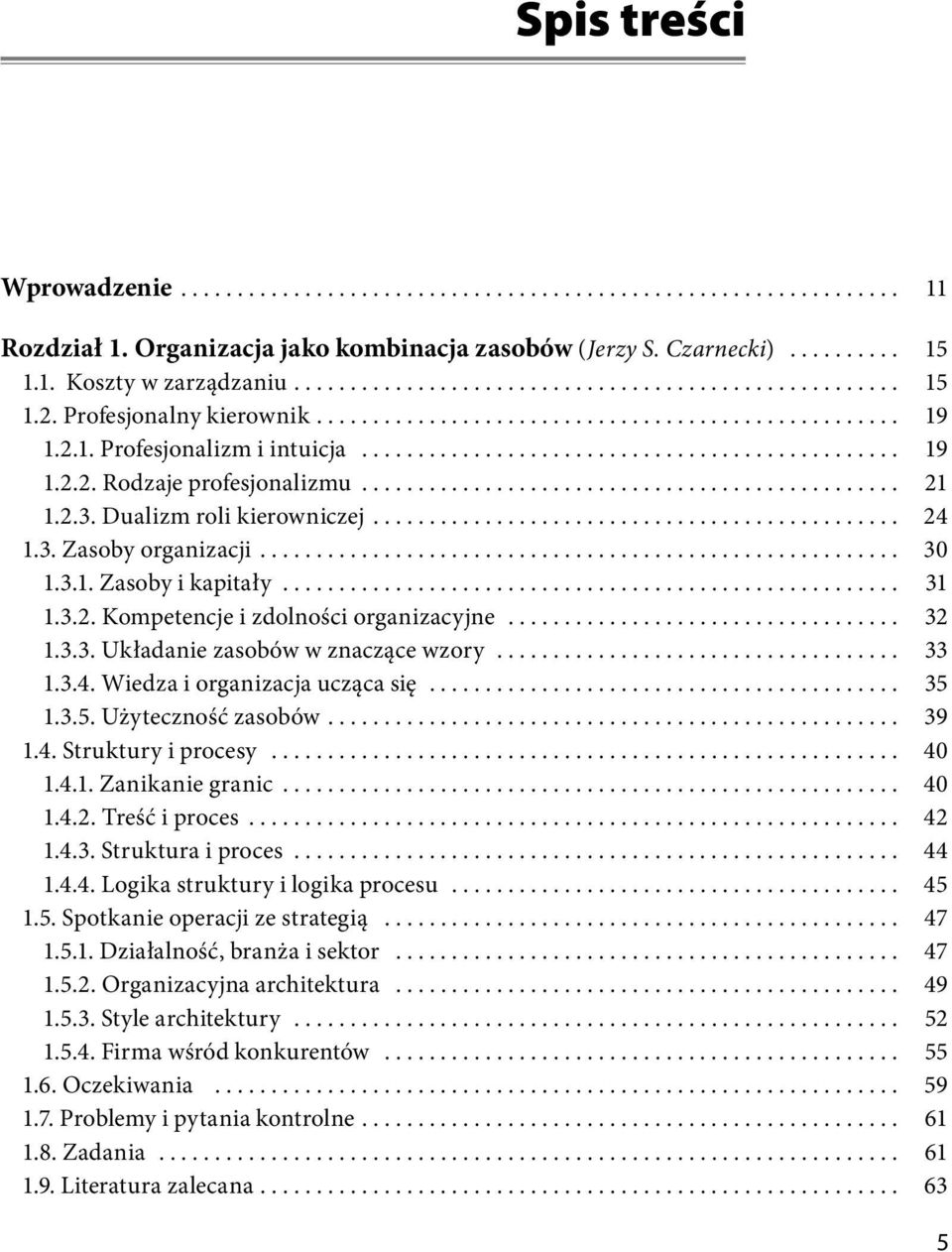 3.2. Kompetencje i zdolności organizacyjne................................... 32 1.3.3. Układanie zasobów w znaczące wzory... 33 1.3.4. Wiedza i organizacja ucząca się.......................................... 35 1.