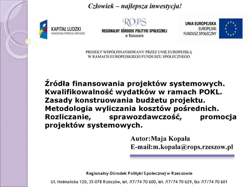 Rozliczanie, sprawozdawczość, promocja projektów systemowych. Autor:Maja Kopała E-mail:m.kopala@rops.