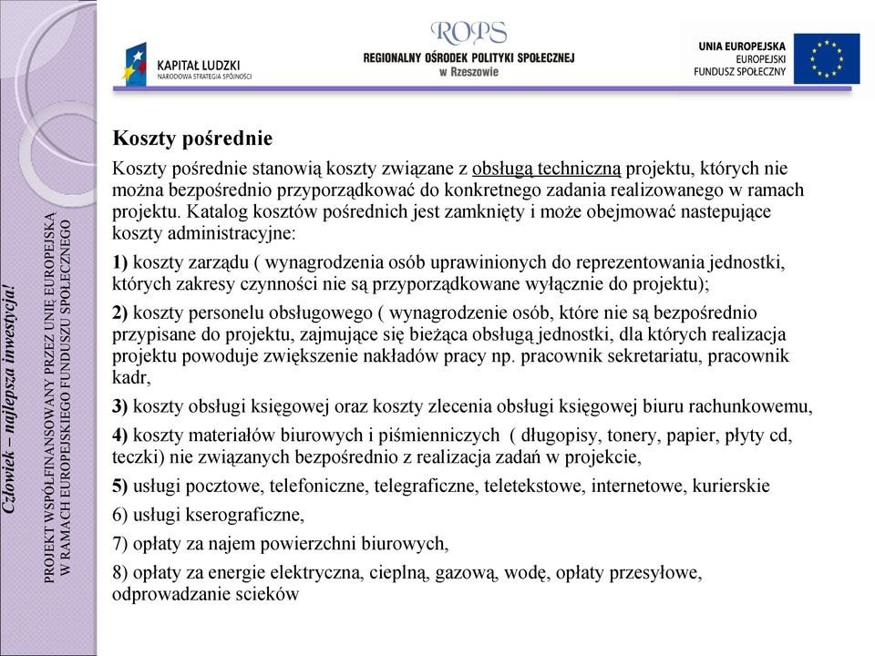 czynności nie są przyporządkowane wyłącznie do projektu); 2) koszty personelu obsługowego ( wynagrodzenie osób, które nie są bezpośrednio przypisane do projektu, zajmujące się bieżąca obsługą