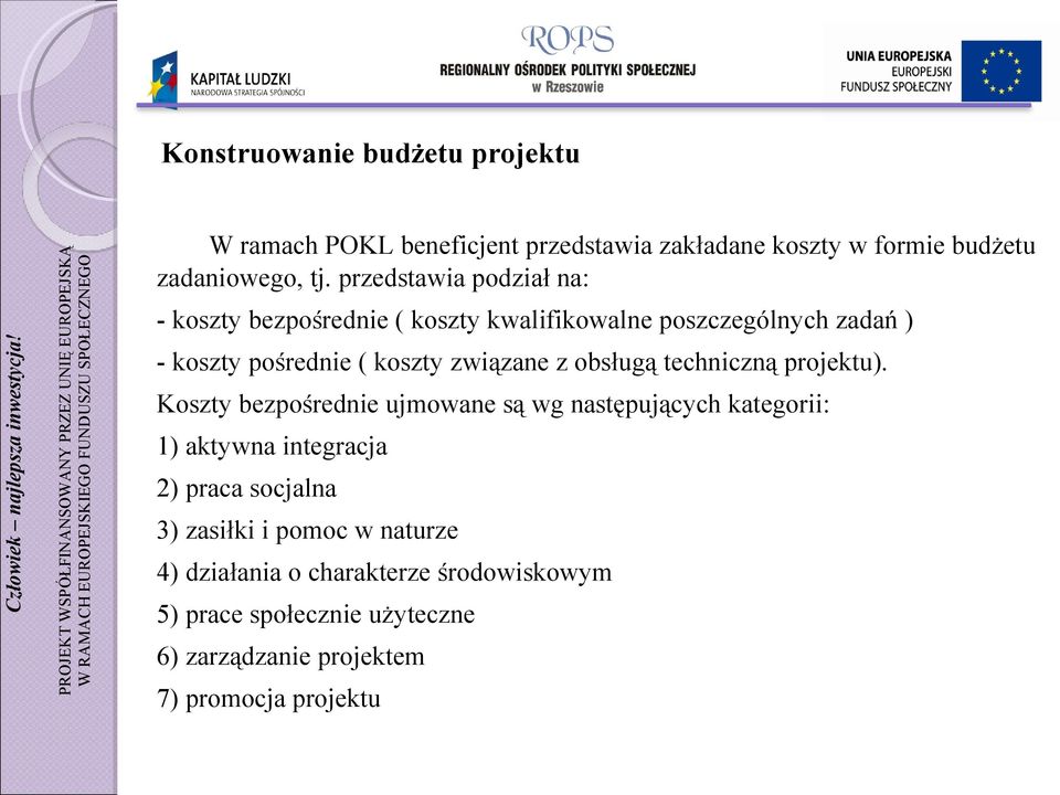 przedstawia podział na: - koszty bezpośrednie ( koszty kwalifikowalne poszczególnych zadań ) - koszty pośrednie ( koszty związane z obsługą