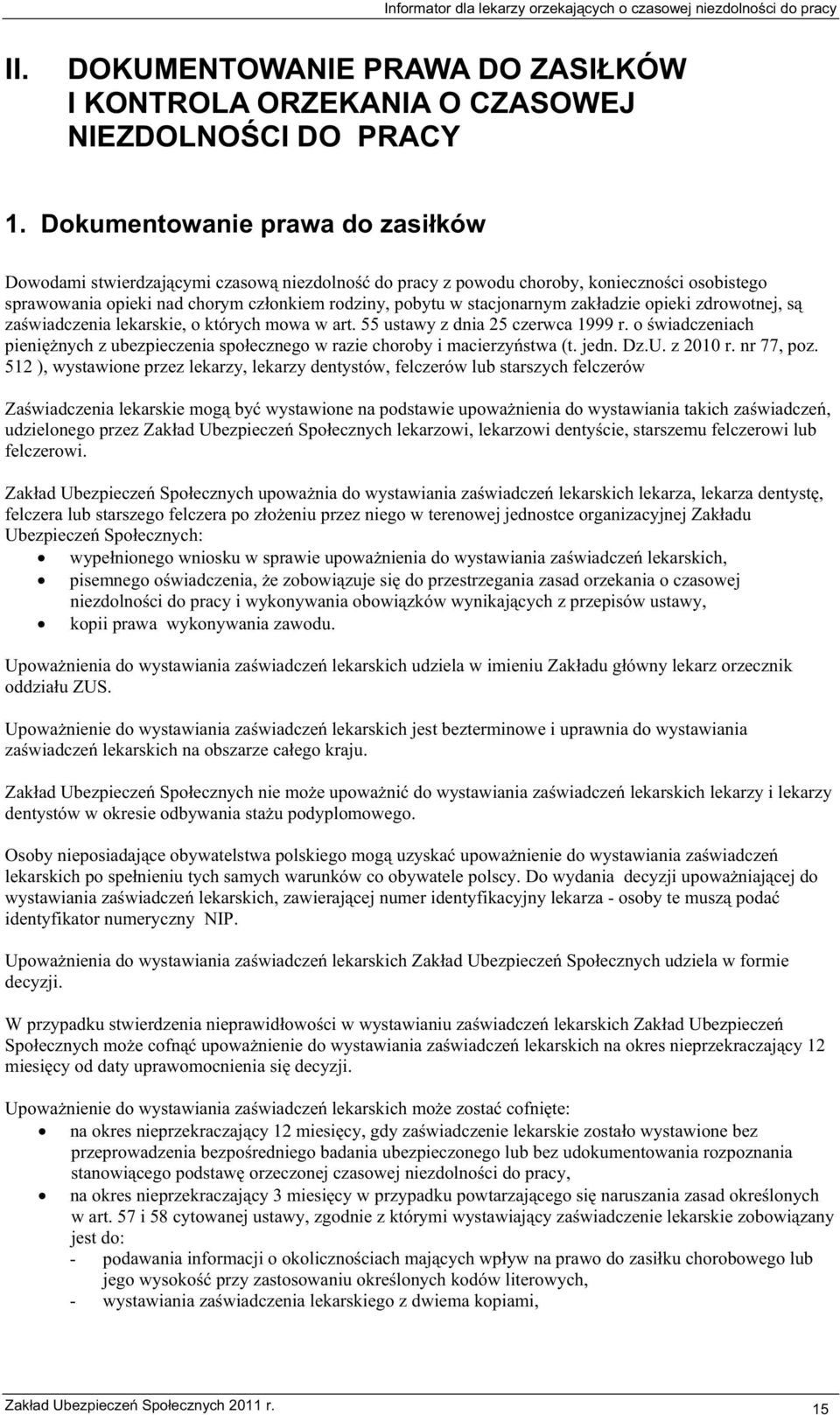 zakadzie opieki zdrowotnej, s zawiadczenia lekarskie, o których mowa w art. 55 ustawy z dnia 25 czerwca 1999 r. o wiadczeniach pieninych z ubezpieczenia spoecznego w razie choroby i macierzystwa (t.