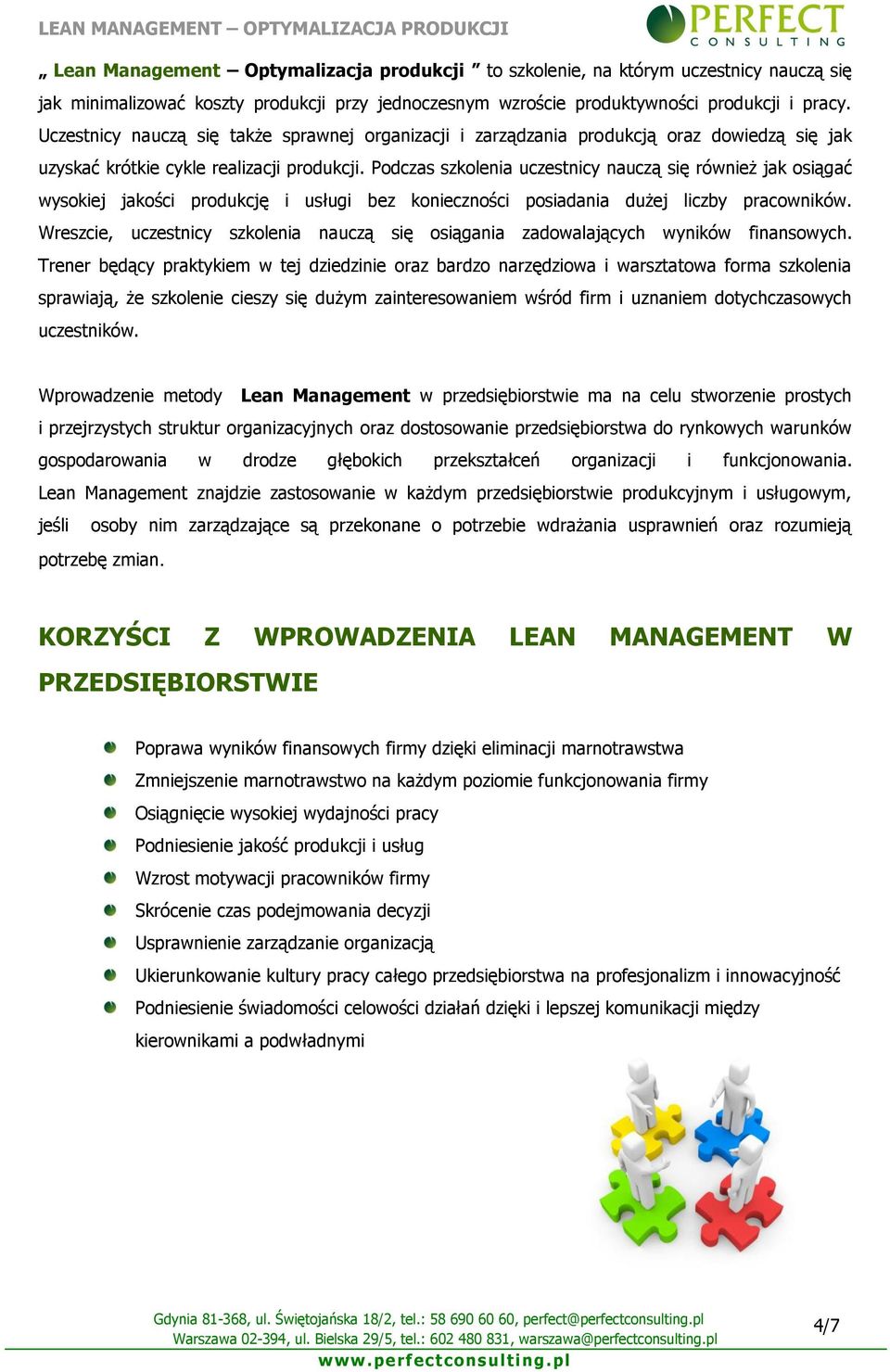 Podczas szkolenia uczestnicy nauczą się również jak osiągać wysokiej jakości produkcję i usługi bez konieczności posiadania dużej liczby pracowników.