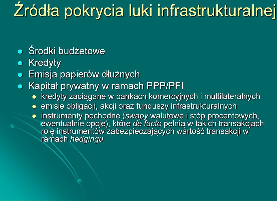 funduszy infrastrukturalnych instrumenty pochodne (swapy walutowe i stóp procentowych, ewentualnie opcje),