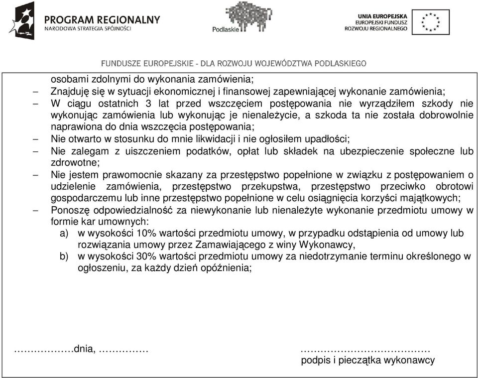 upadłości; Nie zalegam z uiszczeniem podatków, opłat lub składek na ubezpieczenie społeczne lub zdrowotne; Nie jestem prawomocnie skazany za przestępstwo popełnione w związku z postępowaniem o