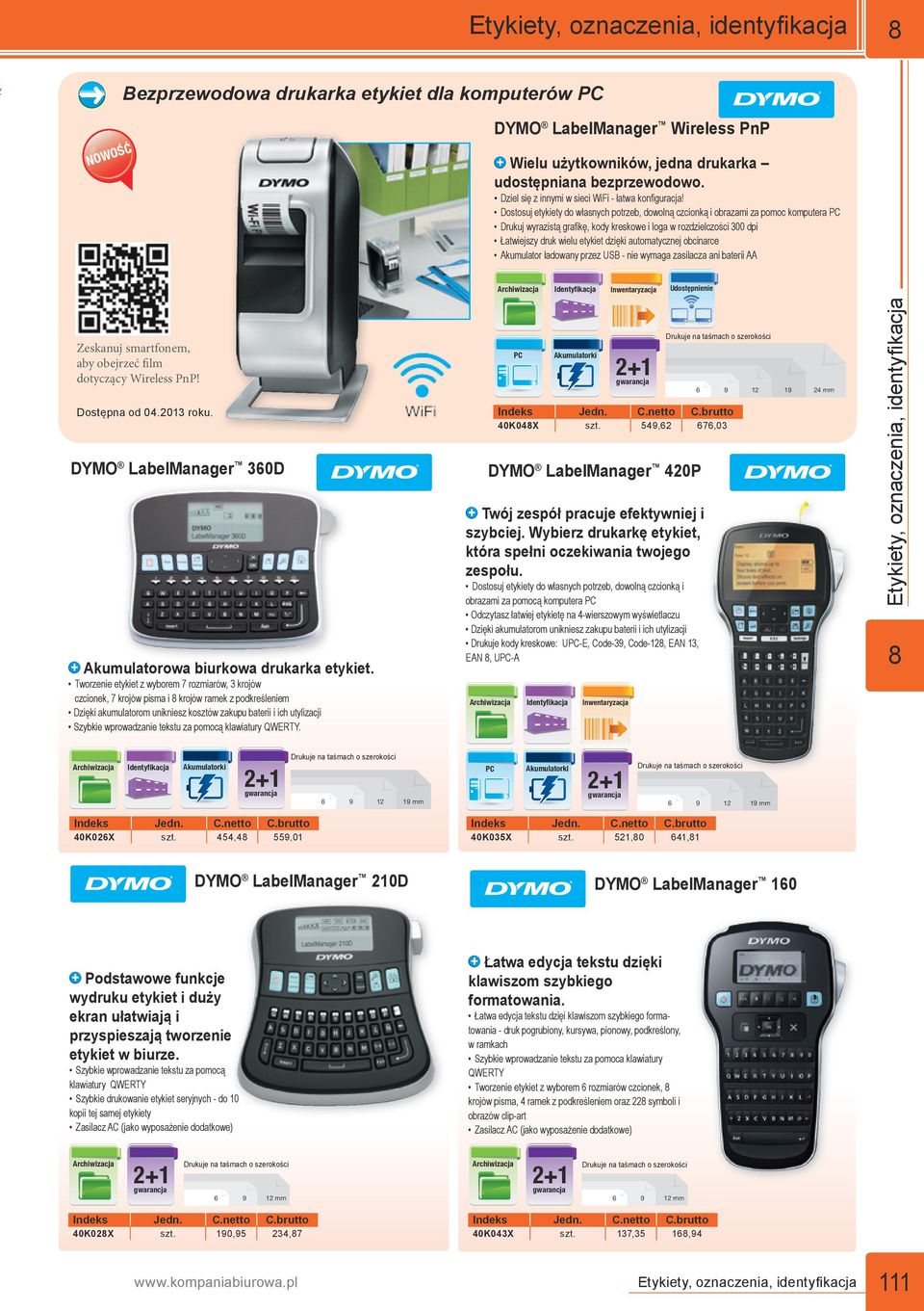 Dostosuj etykiety do własnych potrzeb, dowolną czcionką i obrazami za pomoc komputera PC Drukuj wyrazistą grafikę, kody kreskowe i loga w rozdzielczości 300 dpi Łatwiejszy druk wielu etykiet dzięki