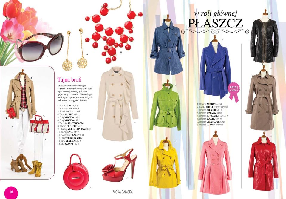 Płaszcz CHIC 969 zł Koszula CHIC 409 zł Spodnie CHIC 559 zł Torebka CHIC 389 zł Buty VENEZIA 399 zł Buty VENEZIA 459 zł Torebka TRU TRUSARDI Wazon EL DECOR 69 zł Okulary VISION
