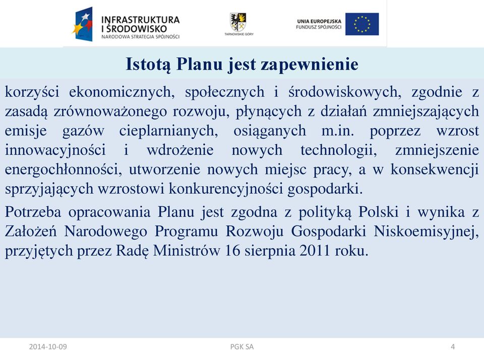 poprzez wzrost innowacyjności i wdrożenie nowych technologii, zmniejszenie energochłonności, utworzenie nowych miejsc pracy, a w konsekwencji