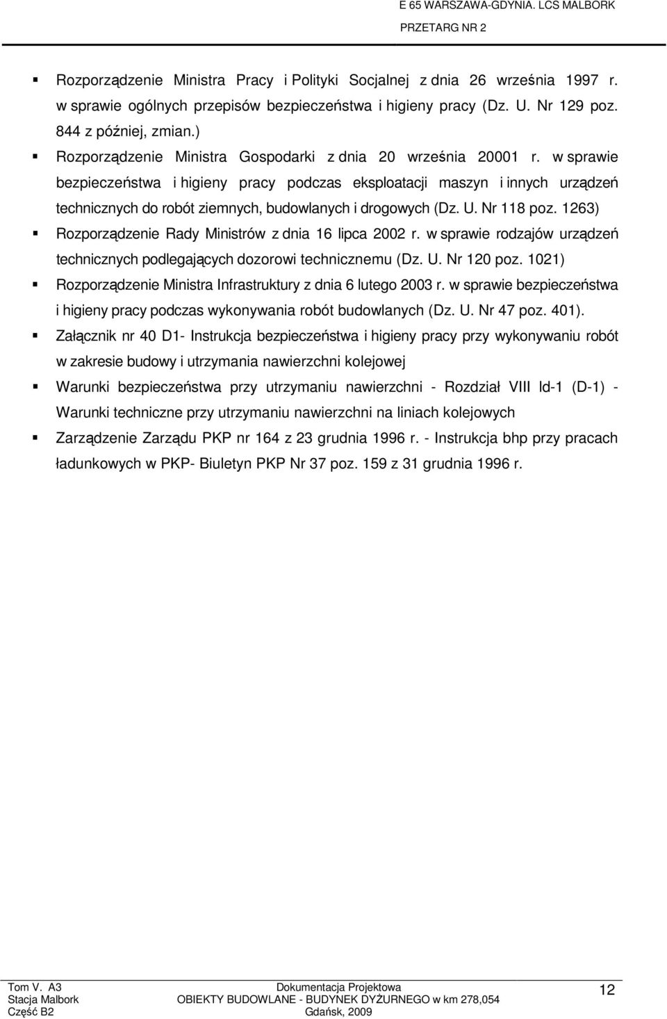 w sprawie bezpieczeństwa i higieny pracy podczas eksploatacji maszyn i innych urządzeń technicznych do robót ziemnych, budowlanych i drogowych (Dz. U. Nr 118 poz.