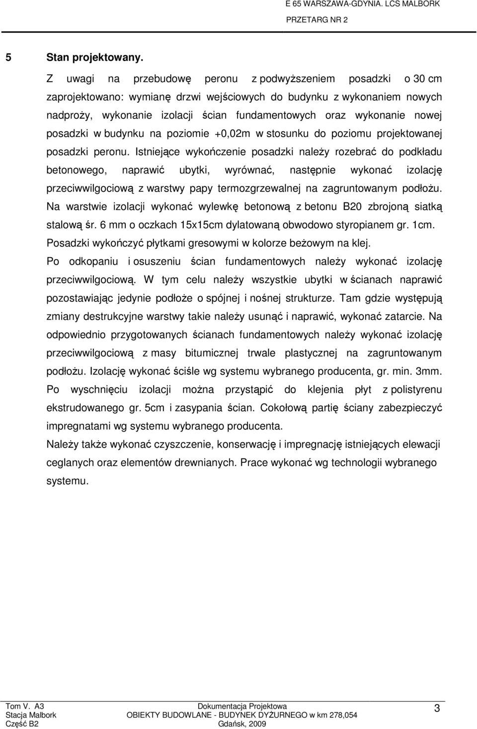 nowej posadzki w budynku na poziomie +0,02m w stosunku do poziomu projektowanej posadzki peronu.