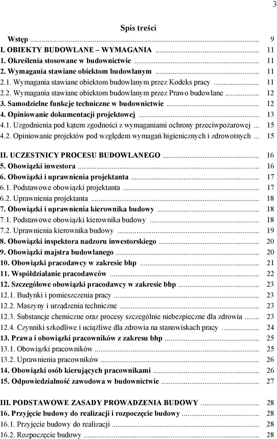 .. 15 4.2. Opiniowanie projektów pod względem wymagań higienicznych i zdrowotnych... 15 II. UCZESTNICY PROCESU BUDOWLANEGO... 16 5. Obowiązki inwestora... 16 6. Obowiązki i uprawnienia projektanta.