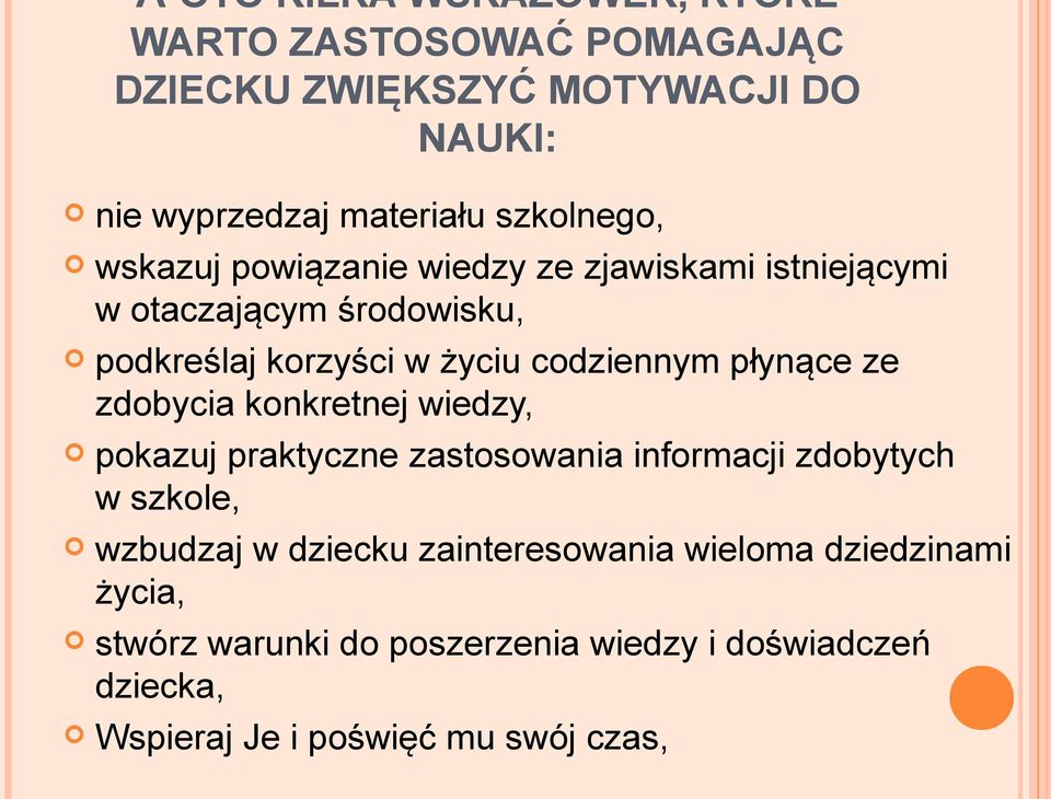 codziennym płynące ze zdobycia konkretnej wiedzy, pokazuj praktyczne zastosowania informacji zdobytych w szkole, wzbudzaj w