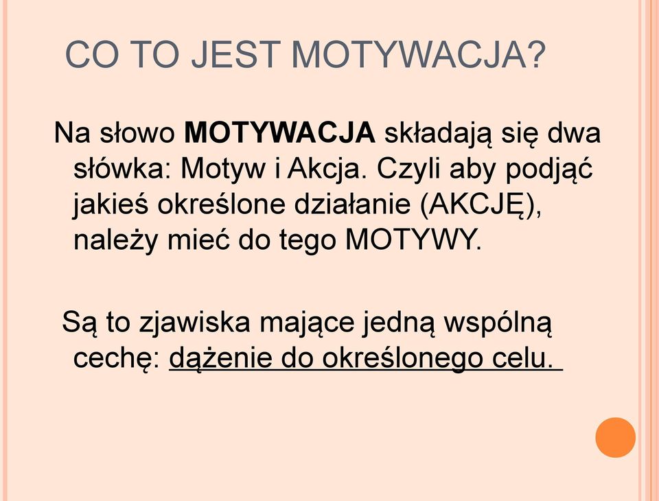 Czyli aby podjąć jakieś określone działanie (AKCJĘ),