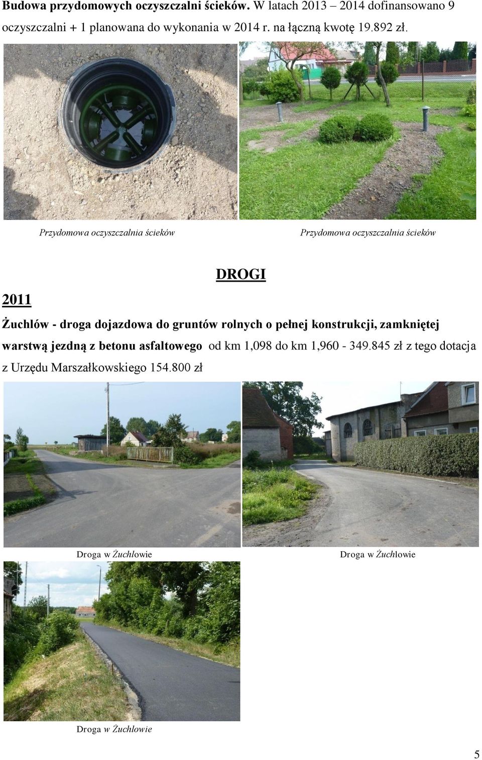 Przydomowa oczyszczalnia ścieków Przydomowa oczyszczalnia ścieków DROGI 2011 Żuchlów - droga dojazdowa do gruntów rolnych