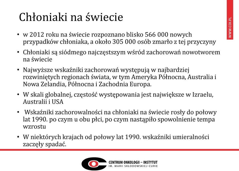 i Nowa Zelandia, Północna i Zachodnia Europa.