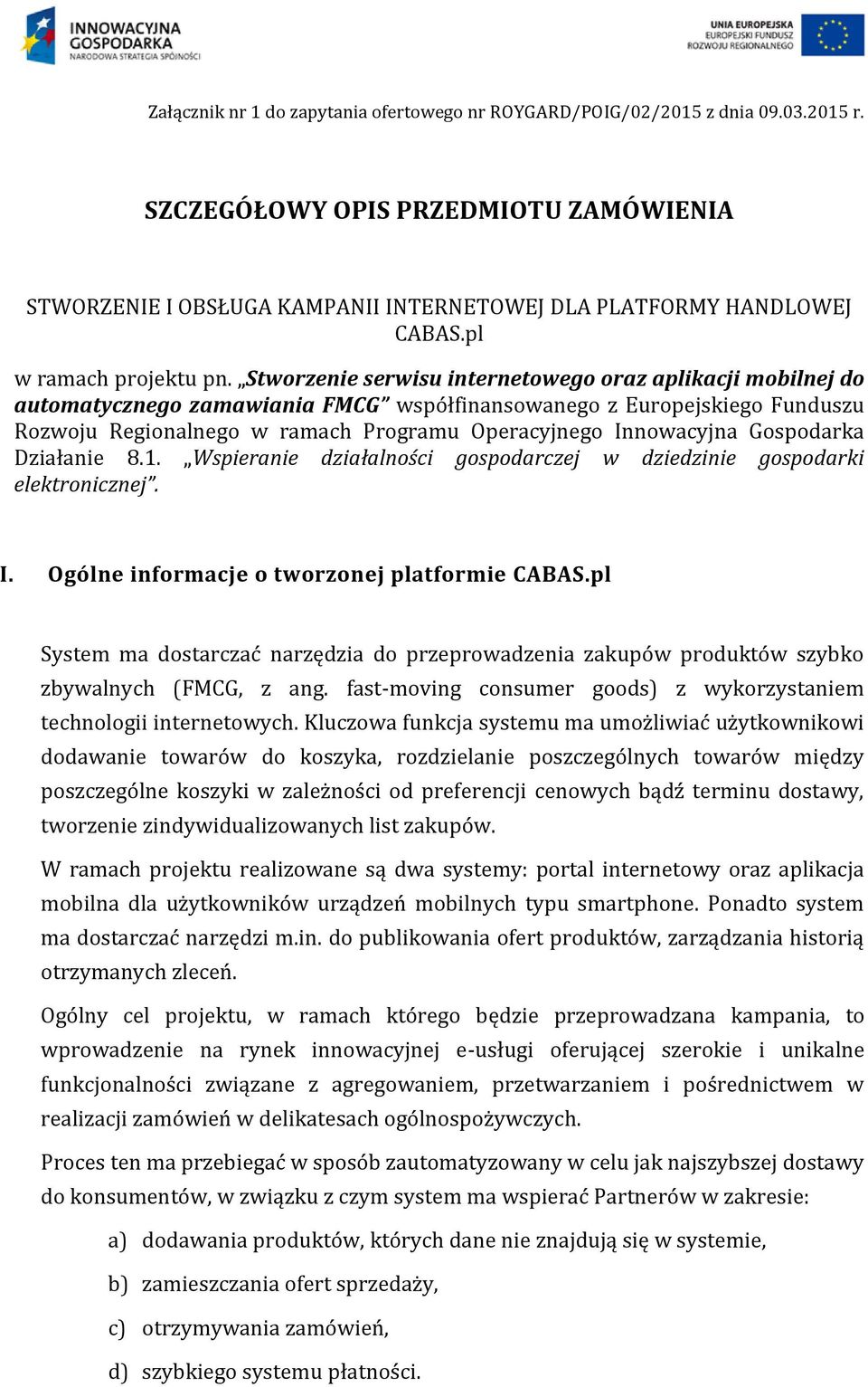 Stworzenie serwisu internetowego oraz aplikacji mobilnej do automatycznego zamawiania FMCG współfinansowanego z Europejskiego Funduszu Rozwoju Regionalnego w ramach Programu Operacyjnego Innowacyjna