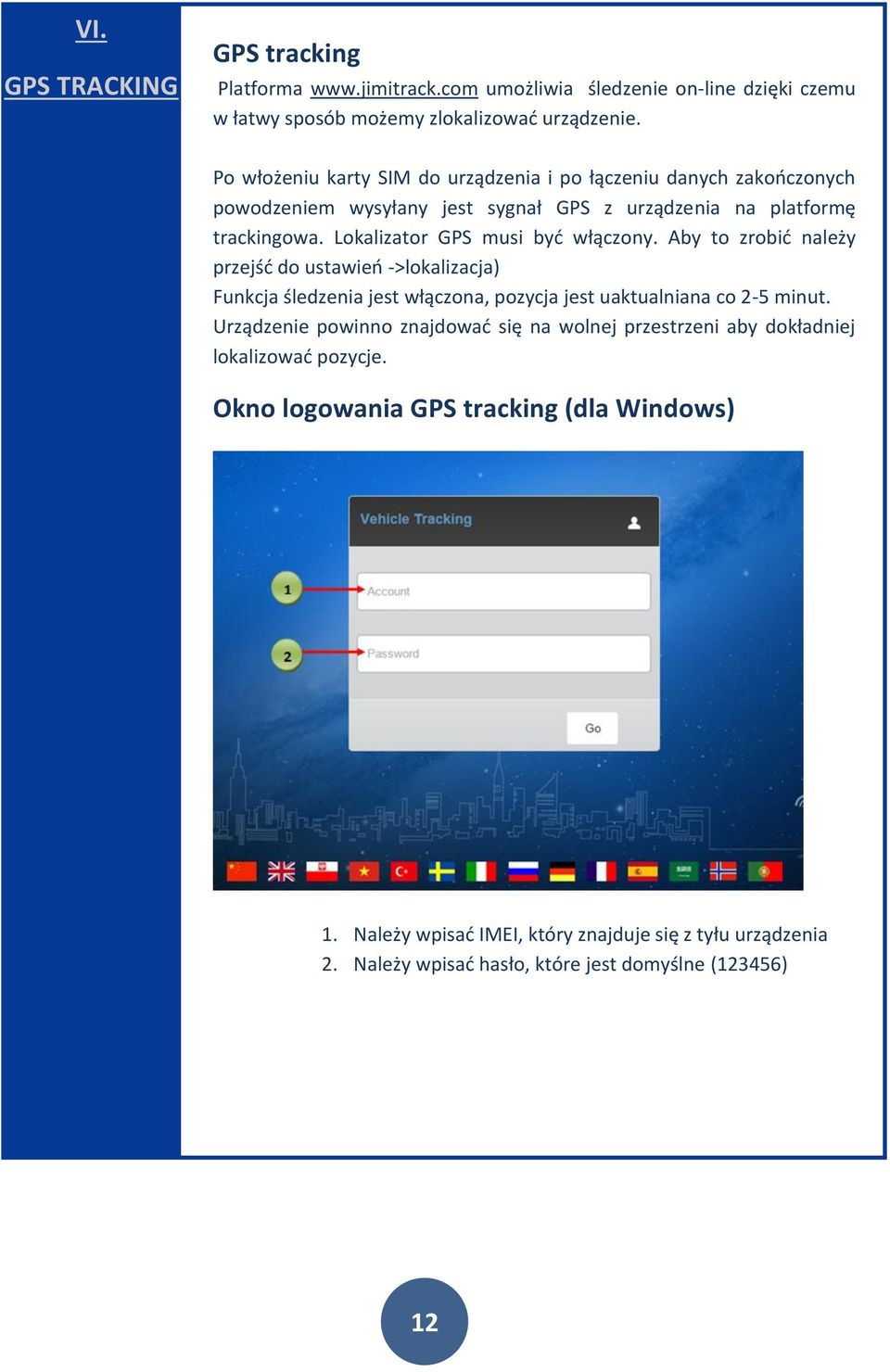 Lokalizator GPS musi być włączony. Aby to zrobić należy przejść do ustawień ->lokalizacja) Funkcja śledzenia jest włączona, pozycja jest uaktualniana co 2-5 minut.