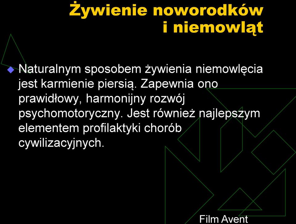 Zapewnia ono prawidłowy, harmonijny rozwój psychomotoryczny.