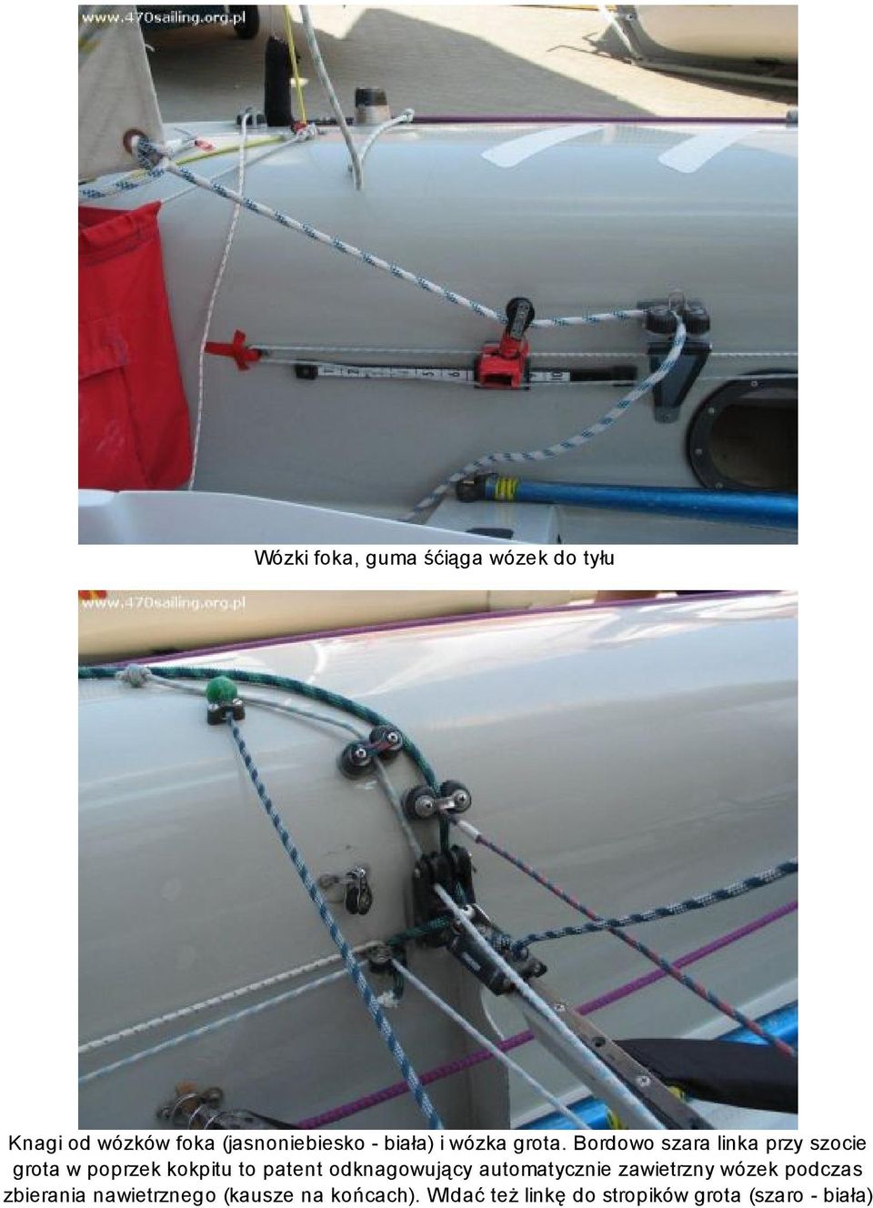 Bordowo szara linka przy szocie grota w poprzek kokpitu to patent