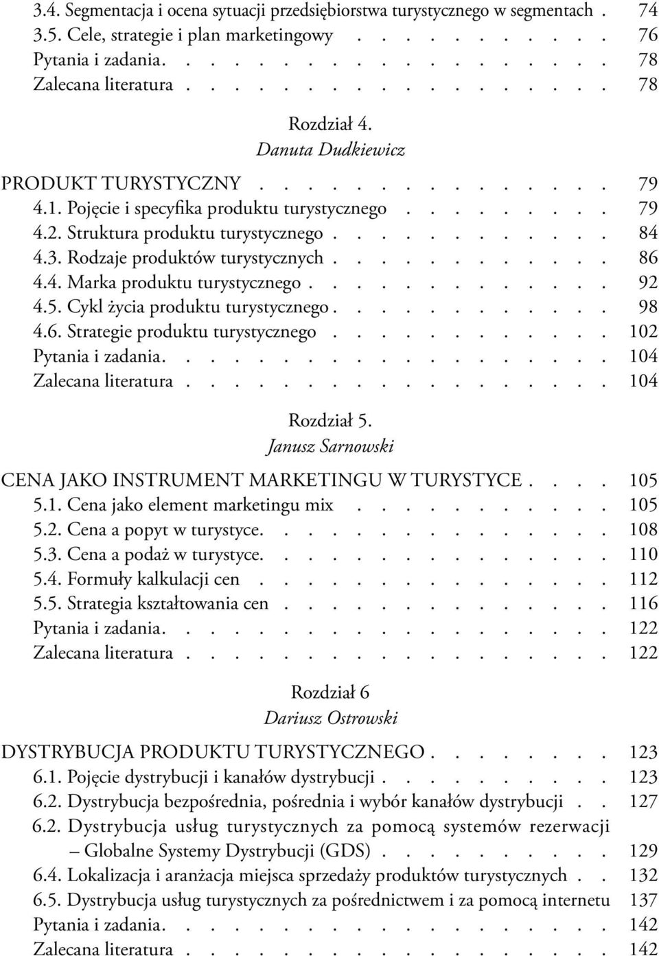 Rodzaje produktów turystycznych............ 86 4.4. Marka produktu turystycznego............. 92 4.5. Cykl życia produktu turystycznego 98 4.6. Strategie produktu turystycznego.