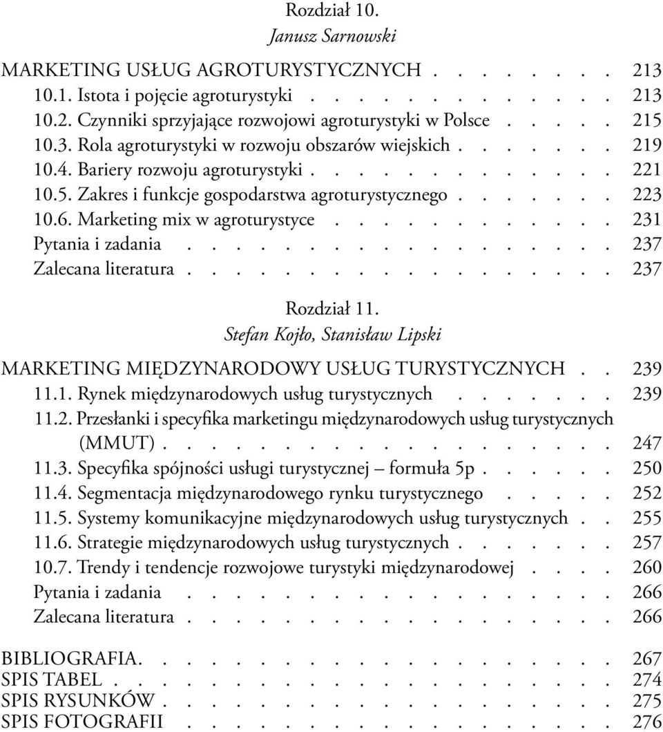 Marketing mix w agroturystyce............ 231 Pytania i zadania.................. 237 Zalecana literatura.................. 237 Rozdział 11.