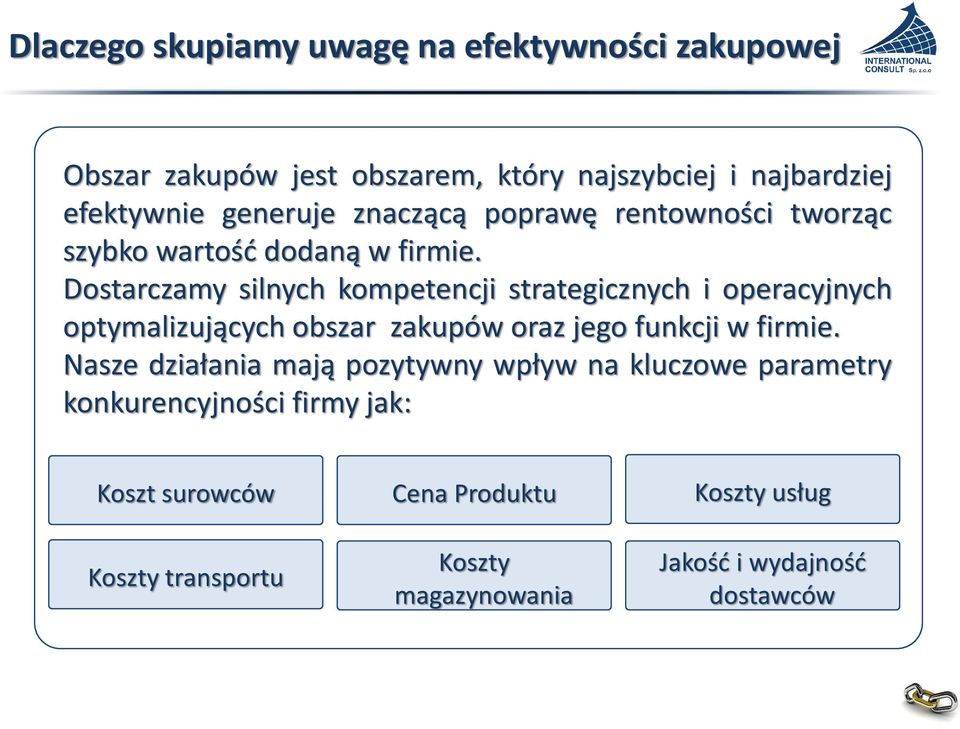 Dostarczamy silnych kompetencji strategicznych i operacyjnych optymalizujących obszar zakupów oraz jego funkcji w firmie.