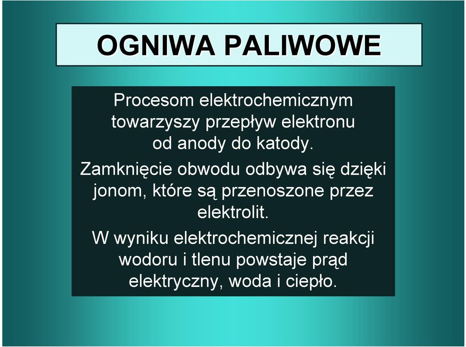 Zamknięcie obwodu odbywa się dzięki jonom, które są przenoszone