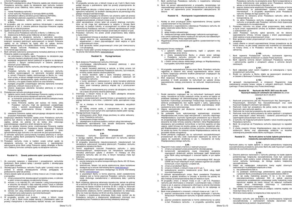 dane: 1) nazwę Posiadacza rachunku; 2) numer rachunku Posiadacza w formacie IBAN lub NRB; 3) identyfikator odbiorcy określony przez Odbiorcę (NIP/NIW); 4) identyfikator płatności uzgodniony z