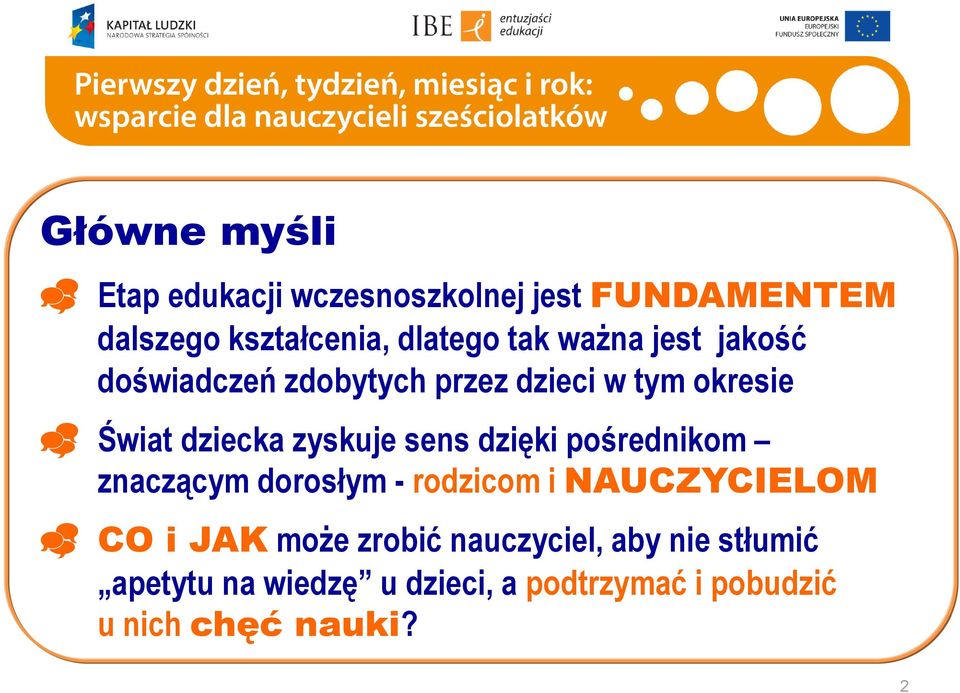 dzięki pośrednikom znaczącym dorosłym - rodzicom i NAUCZYCIELOM CO i JAK może zrobić