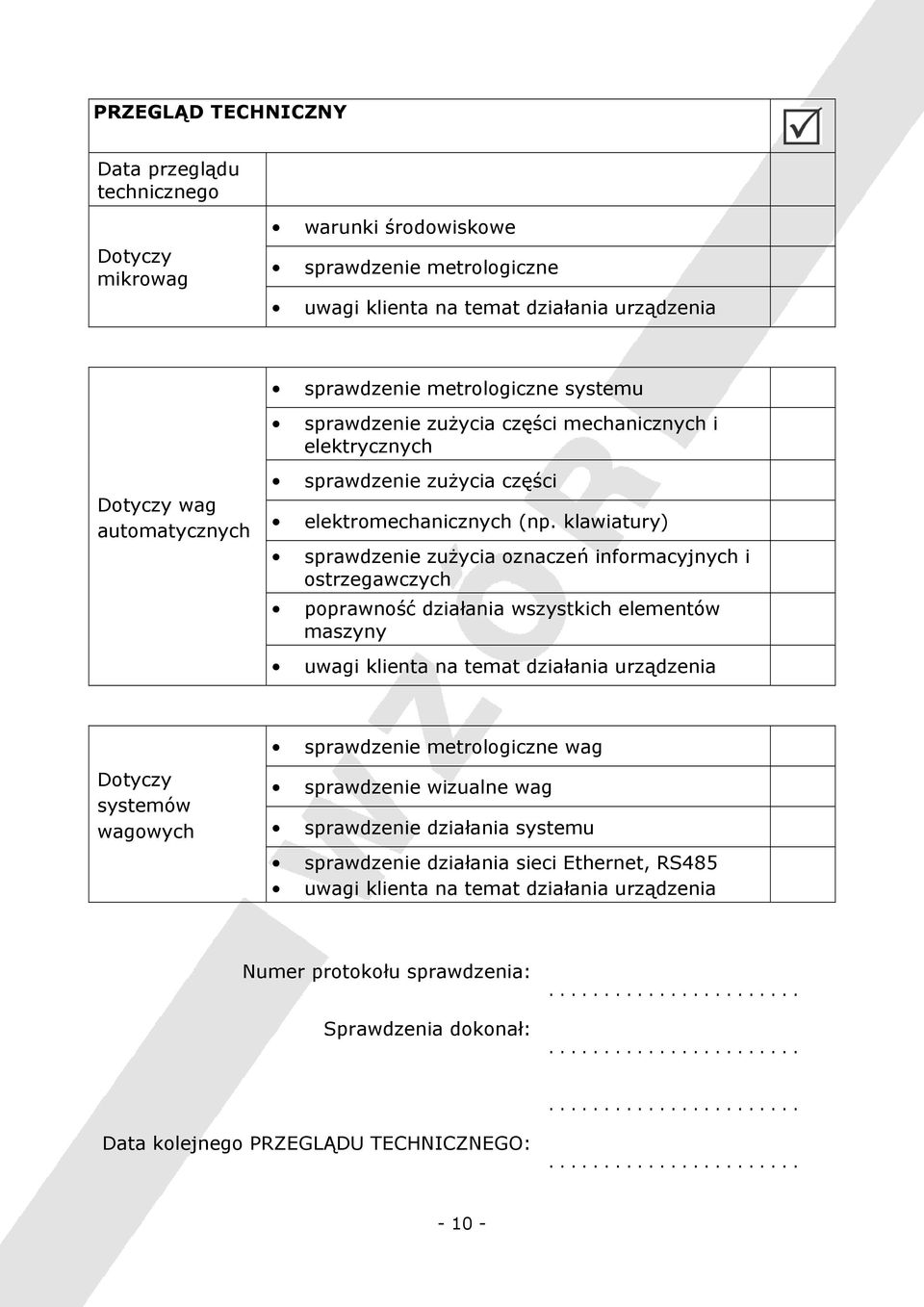 klawiatury) sprawdzenie zużycia oznaczeń informacyjnych i ostrzegawczych poprawność działania wszystkich elementów maszyny systemów wagowych sprawdzenie