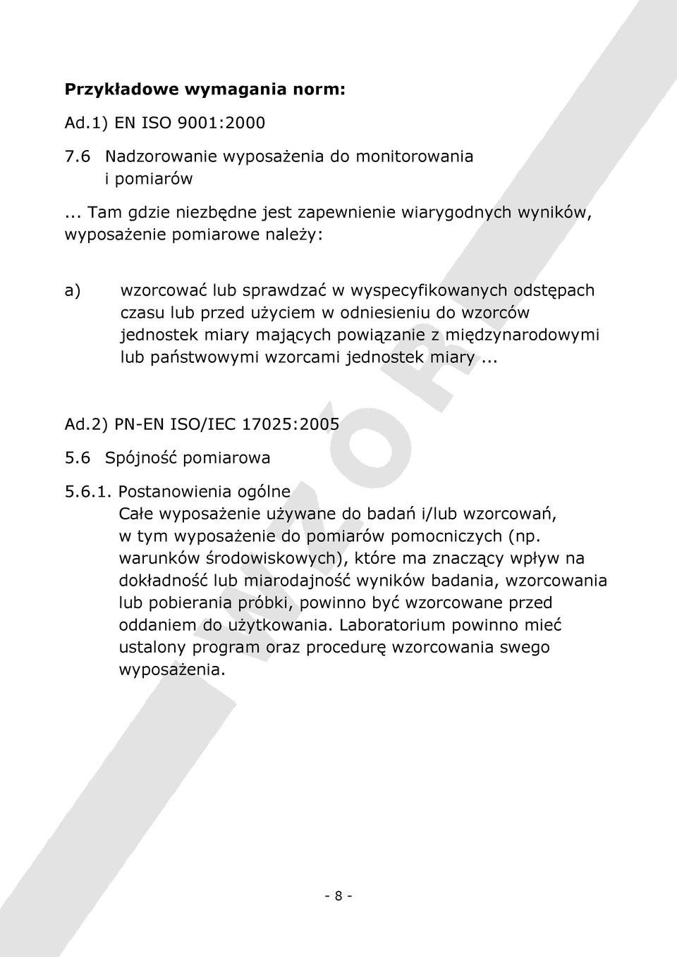 jednostek miary mających powiązanie z międzynarodowymi lub państwowymi wzorcami jednostek miary... Ad.2) PN-EN ISO/IEC 17