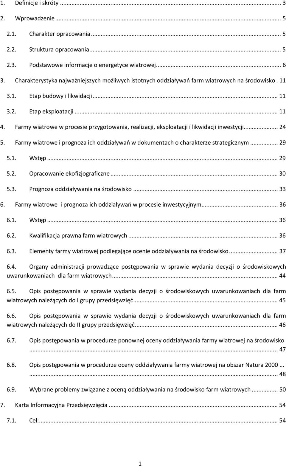 Farmy wiatrowe w procesie przygotowania, realizacji, eksploatacji i likwidacji inwestycji... 24 5. Farmy wiatrowe i prognoza ich oddziaływań w dokumentach o charakterze strategicznym... 29 5.1. Wstęp.