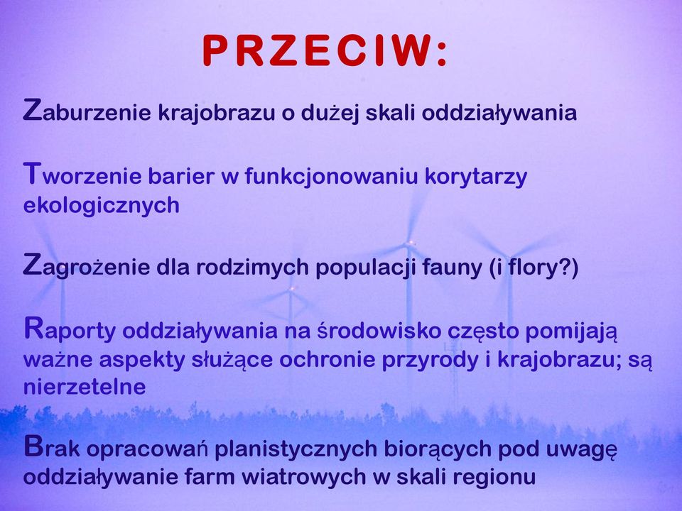 ) Raporty oddziaływania na środowisko często pomijają ważne aspekty służące ochronie przyrody i